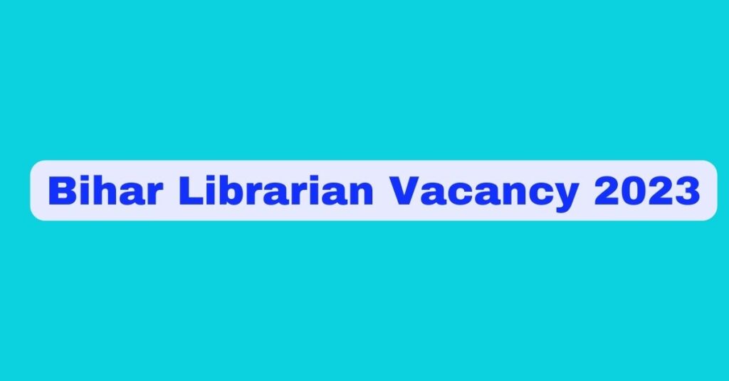 Bihar Librarian Vacancy 2023