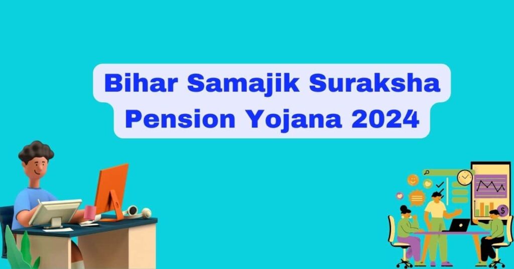 Bihar Samajik Suraksha Pension Yojana 2024