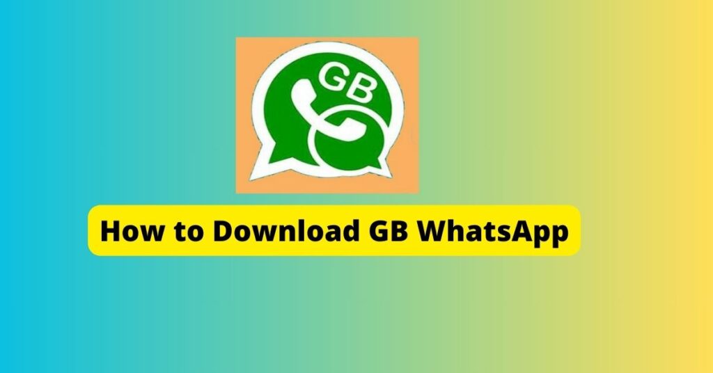 How to Download GB WhatsApp